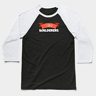 I am a boulderers Baseball T-Shirt